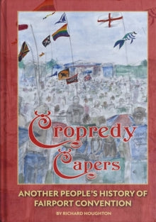 Cropredy Capers: Another People's History of Fairport Convention - Richard Houghton (Hardback) 30-08-2024 