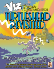 Viz 45th Anniversary. Roger's Profanisaurus: Turtlehead Revisited: It's a big one! Viz Comic's largest ever encyclopaedia of bad language. - Viz Magazine (Paperback) 05-09-2024 