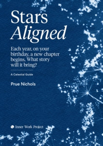 Stars Aligned: Each year, on your birthday, a new chapter begins. What story will it bring? A celestial guide - Prue Nichols (Paperback) 07-11-2024 