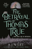 The Betrayal of Thomas True: This year's most devastating, unforgettable historical thriller - A. J. West (Hardback) 04-07-2024 