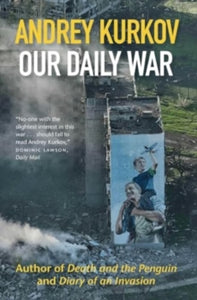 Our Daily War: The powerful, deeply personal sequel to Diary of an Invasion - Andrey Kurkov (Hardback) 18-07-2024 