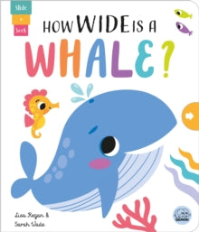 Slide and Seek - Multi-Stage Pull Tab Books  How Wide is a Whale? - Lisa Regan; Sarah Wade (Board book) 05-09-2024 