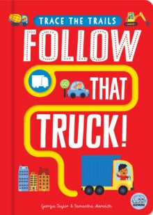 Trace the Trails  Follow That Truck! - Georgie Taylor; Sam Meredith (Board book) 21-11-2024 