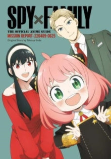 Spy x Family: The Official Anime Guides 1 Spy x Family: The Official Anime Guide-Mission Report: 220409-0625 - Tatsuya Endo (Paperback) 10-10-2024 