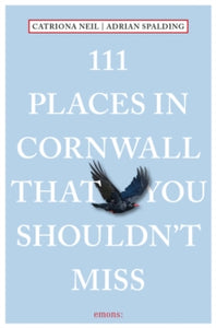 111 Places  111 Places in Cornwall That You Shouldn't Miss - Catriona Neil; Adrian Spalding (Paperback) 13-05-2024 