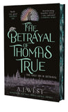 The Betrayal of Thomas True - Independent Edition with Sprayed Edge - This year's most devastating, unforgettable historical thriller - A. J. West (Hardback) 04-07-2024