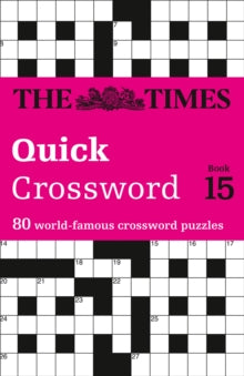 The Times Crosswords  The Times Quick Crossword Book 15: 80 world-famous crossword puzzles from The Times2 (The Times Crosswords) - The Times Mind Games (Paperback) 03-03-2011 