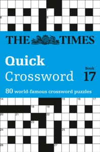 The Times Crosswords  The Times Quick Crossword Book 17: 80 world-famous crossword puzzles from The Times2 (The Times Crosswords) - The Times Mind Games; John Grimshaw (Paperback) 14-03-2013 