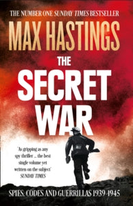 The Secret War: Spies, Codes and Guerrillas 1939-1945 - Max Hastings (Paperback) 05-05-2016 