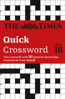 The Times Crosswords  The Times Quick Crossword Book 18: 80 world-famous crossword puzzles from The Times2 (The Times Crosswords) - The Times Mind Games; Grimshaw (Paperback) 27-02-2014 