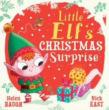 Little Elf's Christmas Surprise - Helen Baugh; Nick East (Paperback) 10-11-2022 