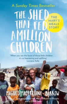 The Shed That Fed a Million Children: The Mary's Meals Story - Magnus MacFarlane-Barrow (Paperback) 24-03-2016 