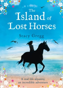 The Island of Lost Horses - Stacy Gregg (Paperback) 04-06-2015 Short-listed for New Zealand Book Awards for Children and Young Adults: Junior Fiction 2015.