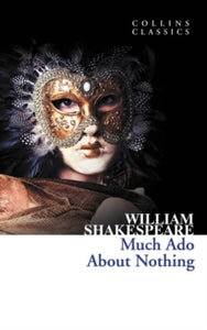 Collins Classics  Much Ado About Nothing (Collins Classics) - William Shakespeare (Paperback) 15-09-2011 