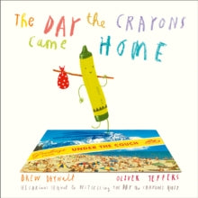 The Day The Crayons Came Home - Drew Daywalt; Oliver Jeffers (Paperback) 28-07-2016 