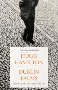 Dublin Palms - Hugo Hamilton (Paperback) 23-07-2020 