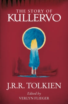 The Story of Kullervo - J. R. R. Tolkien; Verlyn Flieger (Paperback) 23-08-2018 