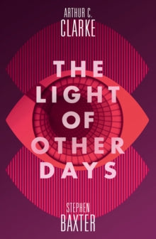 The Light of Other Days - Stephen Baxter; Arthur C. Clarke (Paperback) 16-06-2016 