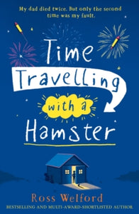 Time Travelling with a Hamster - Ross Welford (Paperback) 31-12-2015 Short-listed for Waterstones Children's Book Prize: Younger Fiction 2017 and Blue Peter Book Award: Best Story 2016 and Costa Children's Book Award 2016 and Sainsbury's Children's B