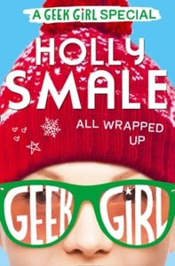 Geek Girl Special Book 1 All Wrapped Up (Geek Girl Special, Book 1) - Holly Smale (Paperback) 06-10-2016 