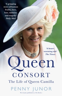 Queen Consort: The Life of Queen Camilla - Penny Junor (Paperback) 08-03-2018 