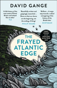 The Frayed Atlantic Edge: A Historian's Journey from Shetland to the Channel - David Gange (Paperback) 23-07-2020 