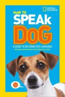 National Geographic Kids  How To Speak Dog: A Guide to Decoding Dog Language (National Geographic Kids) - National Geographic Kids (Paperback) 05-04-2018 