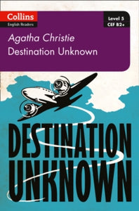 Collins Agatha Christie ELT Readers  Destination Unknown: B2+ Level 5 (Collins Agatha Christie ELT Readers) - Agatha Christie (Paperback) 05-10-2017 