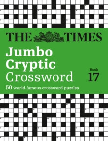 The Times Crosswords  The Times Jumbo Cryptic Crossword Book 17: 50 world-famous crossword puzzles (The Times Crosswords) - The Times Mind Games; Richard Rogan (Paperback) 06-09-2018 