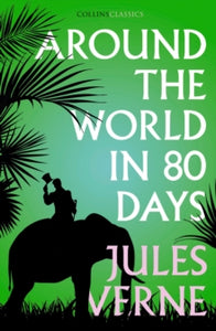 Collins Classics  Around the World in Eighty Days (Collins Classics) - Jules Verne (Paperback) 14-06-2018 