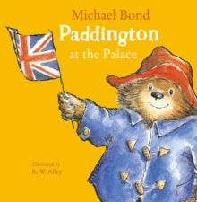 Paddington at the Palace - Michael Bond; R. W. Alley (Paperback) 07-02-2019 