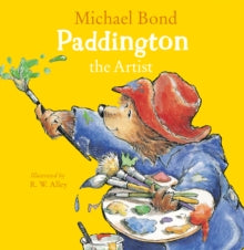 Paddington the Artist - Michael Bond; R. W. Alley (Paperback) 07-03-2019 