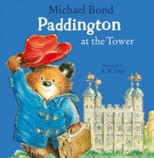 Paddington at the Tower - Michael Bond; R. W. Alley (Paperback) 07-03-2019 