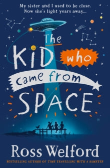 The Kid Who Came From Space - Ross Welford (Paperback) 09-01-2020 