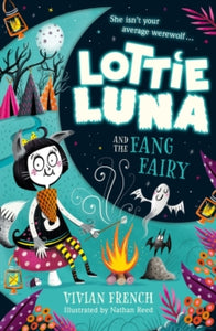 Lottie Luna Book 3 Lottie Luna and the Fang Fairy (Lottie Luna, Book 3) - Vivian French; Nathan Reed (Paperback) 01-10-2020 