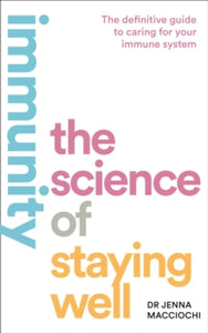 Immunity: The Science of Staying Well - Dr Jenna Macciochi (Paperback) 19-03-2020 