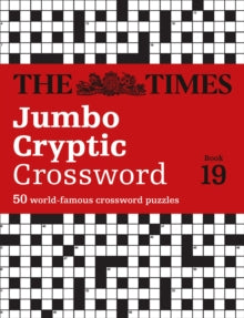 The Times Crosswords  The Times Jumbo Cryptic Crossword Book 19: The world's most challenging cryptic crossword (The Times Crosswords) - The Times Mind Games; Richard Rogan (Paperback) 03-09-2020 