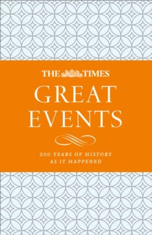 The Times Great Events: 200 Years of History as it Happened - James Owen; Times Books (Hardback) 01-10-2020 