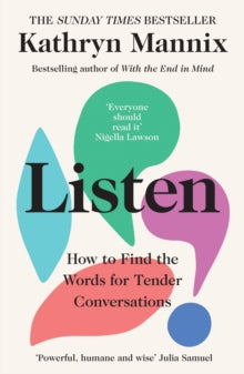 Listen: How to Find the Words for Tender Conversations - Kathryn Mannix (Paperback) 28-04-2022 