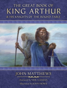 The Great Book of King Arthur and His Knights of the Round Table: A New Morte D'Arthur - John Matthews; John Howe (Hardback) 09-06-2022 