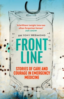 FRONTLINE: Saving Lives in War, Disaster and Disease - Dr Tony Redmond; Hilary Benn (Paperback) 09-06-2022 