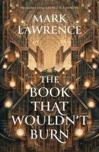 The Library Trilogy Book 1 The Book That Wouldn't Burn (The Library Trilogy, Book 1) - Mark Lawrence (Paperback) 14-03-2024 