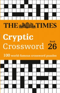 The Times Crosswords  The Times Cryptic Crossword Book 26: 100 world-famous crossword puzzles (The Times Crosswords) - The Times Mind Games; Richard Rogan (Paperback) 12-05-2022 