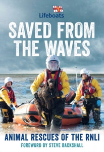 Saved from the Waves: Animal Rescues of the RNLI - The RNLI (Hardback) 14-04-2022 