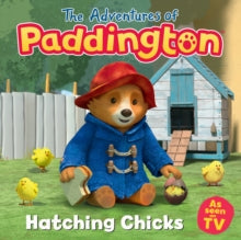 The Adventures of Paddington: Hatching Chicks - Alex Light  (Paperback) 03-03-2022 