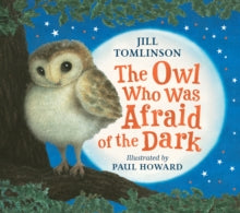 The Owl Who Was Afraid of the Dark - Jill Tomlinson; Paul Howard (Board book) 30-09-2021 