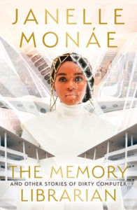 The Memory Librarian: And Other Stories of Dirty Computer - Janelle Monae (Hardback) 14-04-2022 