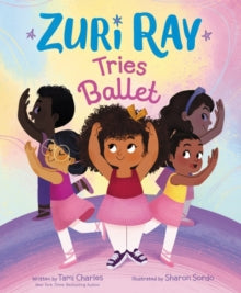 Zuri Ray Tries Ballet - Tami Charles; Sharon Sordo (Hardback) 05-08-2021 