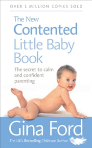 The New Contented Little Baby Book: The Secret to Calm and Confident Parenting - Contented Little Baby Gina Ford (Paperback) 06-04-2006 