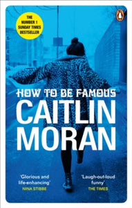 How to be Famous: The laugh-out-loud Richard & Judy Book Club bestseller to read this summer - Caitlin Moran (Paperback) 11-07-2019 